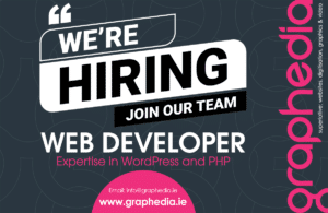 Job advertisement by Graphedia seeking a Web Developer with expertise in WordPress and PHP. Includes 'We're Hiring – Join Our Team' headline and contact email info@graphedia.ie with website www.graphedia.ie. Graphedia logo is vertically aligned on the right side.